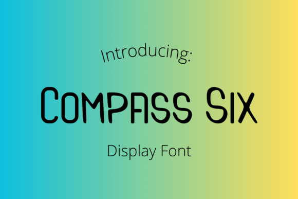 Compass Six: A Playful Display Font for Campaign Design